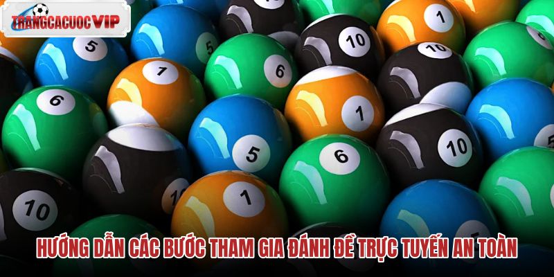 huong dan cac buoc tham gia danh de truc tuyen an toan